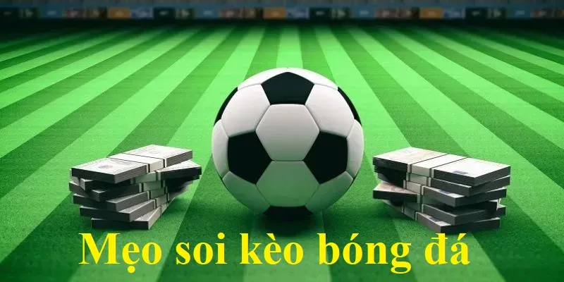 Mẹo soi kèo bóng đá