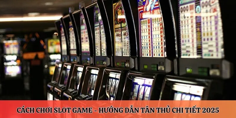 Cách chơi slot game